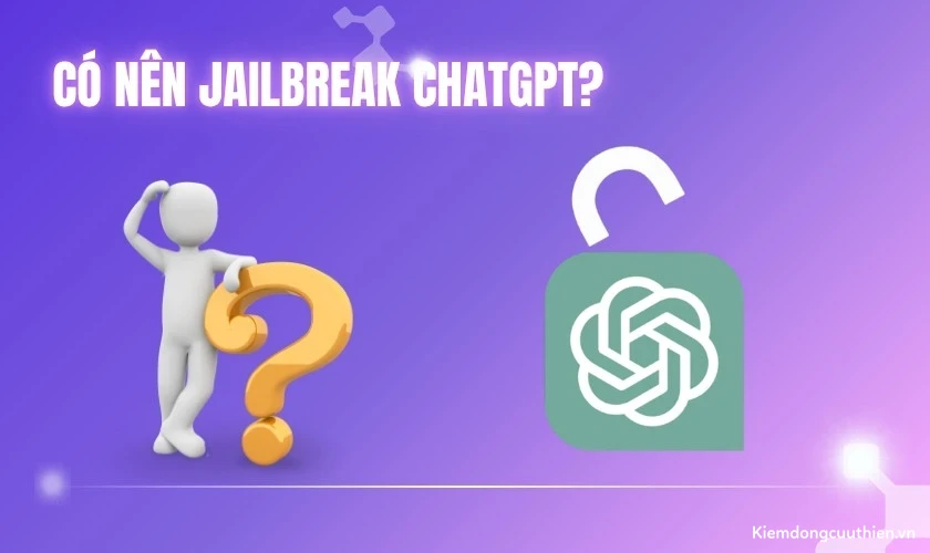 jailbreak-chatgpt-5 Có nên Jailbreak ChatGPT