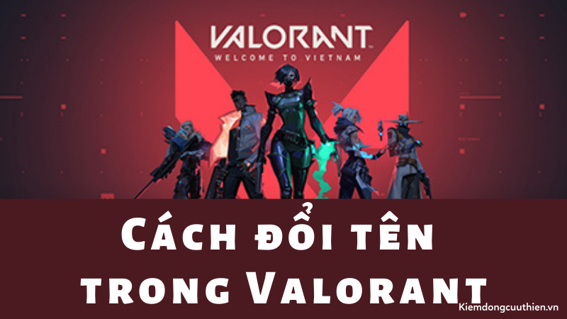 Cách đổi tên Valorant