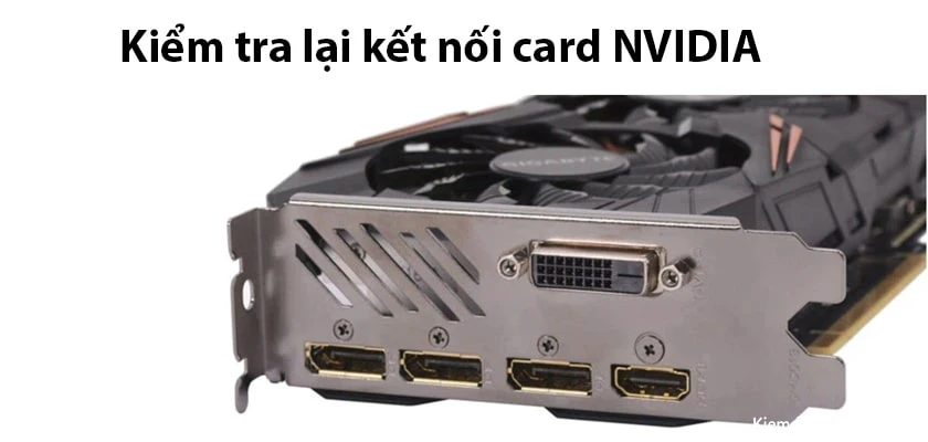 khac-phuc-sua-loi-card-man-hinh-nvidia-4-min Kiểm tra kết nối giữa card NVIDIA và màn hình