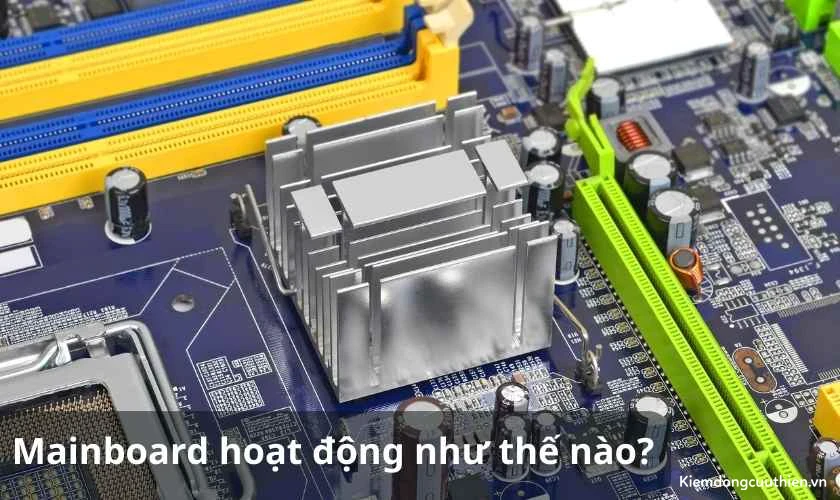 Cách hoạt động của Mainboard