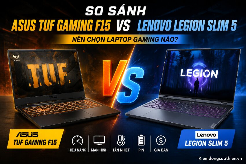 So sánh Asus TUF Gaming F15 và Lenovo Legion Slim 5