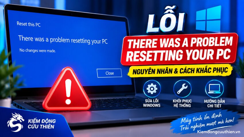 Cách khắc phục lỗi “There was a problem resetting your PC”